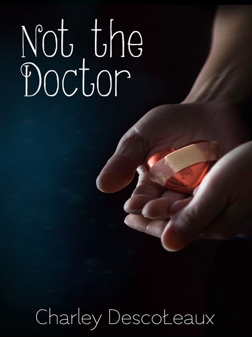 Title details for Not the Doctor by Charley Descoteaux - Available